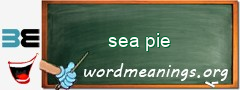 WordMeaning blackboard for sea pie
